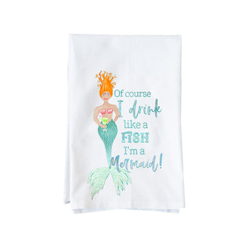 Drink Like a Fish (Mermaid)  Kitchen Towel