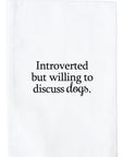 Introvert But Willing to Discuss Dogs Kitchen Towel