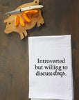 Introvert But Willing to Discuss Dogs Kitchen Towel