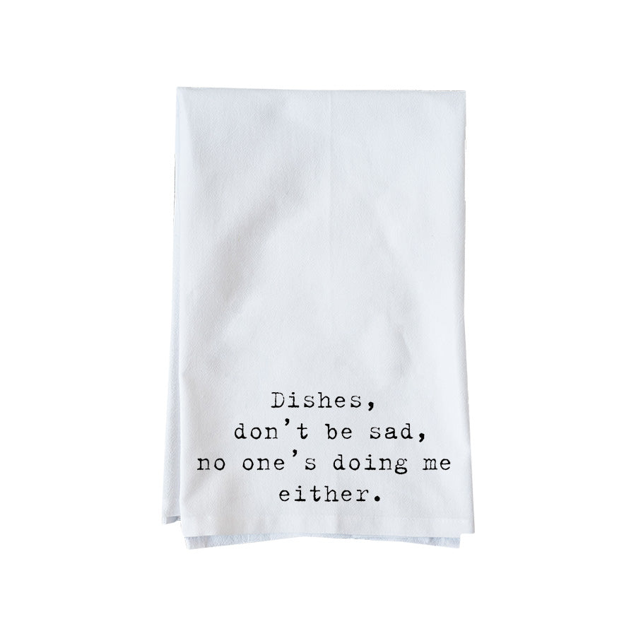 Dishes Don't Be Sad Kitchen Towel