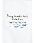 Sorry Docking The Boat Kitchen Towel