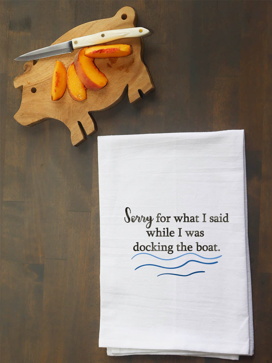 Sorry Docking The Boat Kitchen Towel