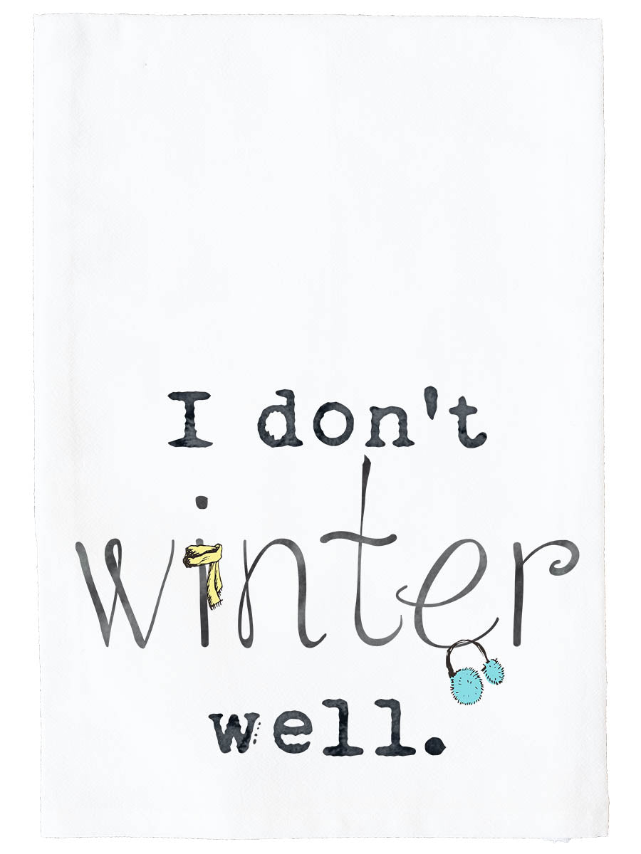 I Don't Winter Well Kitchen Towel