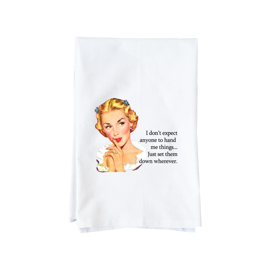 I Don't Expect Anyone... Kitchen Towel