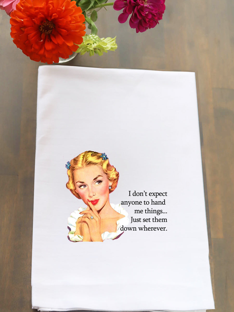 I Don't Expect Anyone... Kitchen Towel