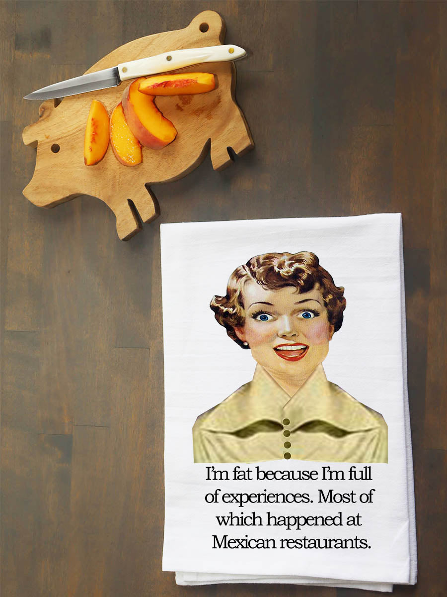 I'm Fat Because I'm Full Of Experiences Kitchen Towel