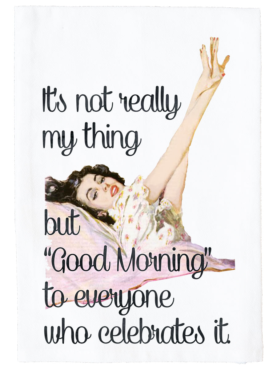 Good Morning To Everyone Who Celebrates It Kitchen Towel