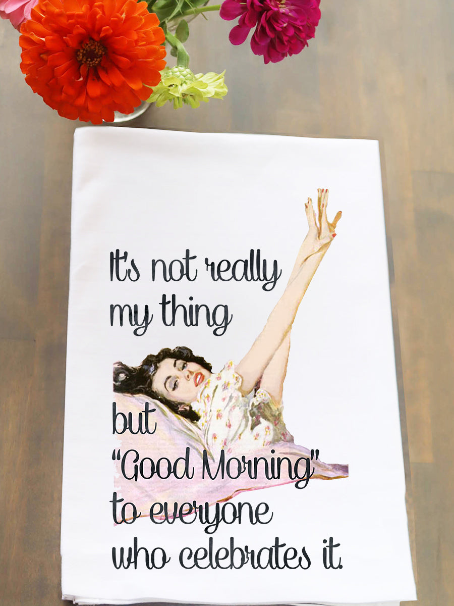 Good Morning To Everyone Who Celebrates It Kitchen Towel