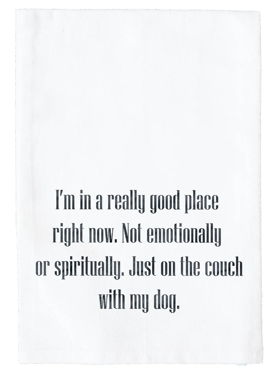 I'm in a really good place right now Kitchen Towel