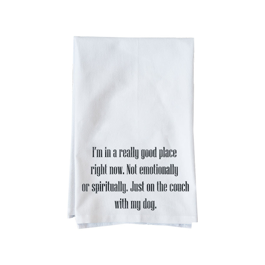 I'm in a really good place right now Kitchen Towel