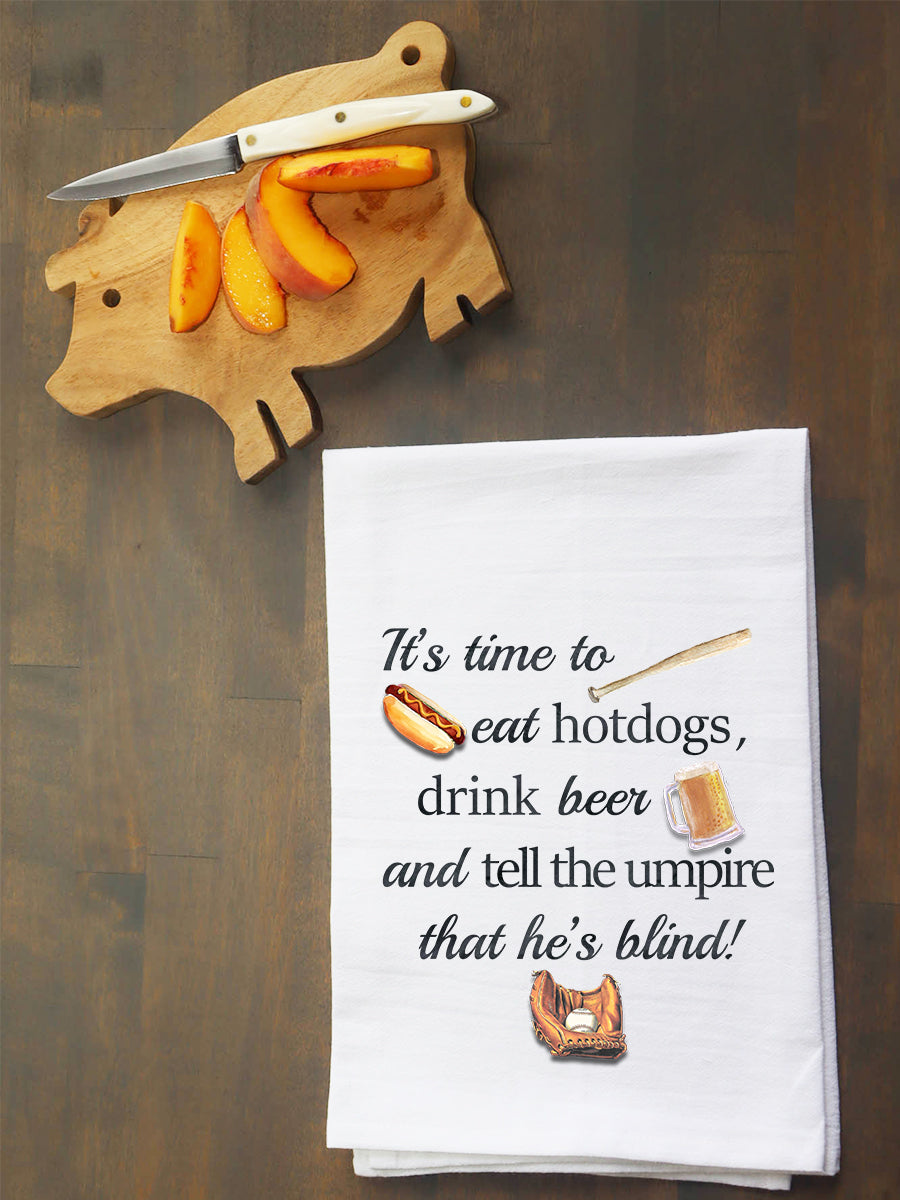 Eat Hotdogs, Drink Beer And Tell The Umpire He's Blind Baseball Kitchen Towel