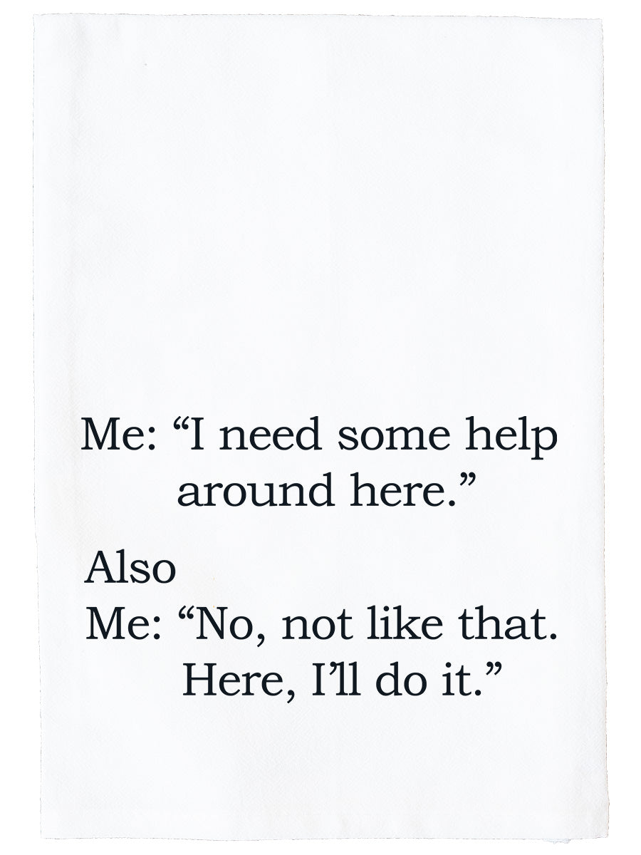 I Need Help Around Here Kitchen Towel