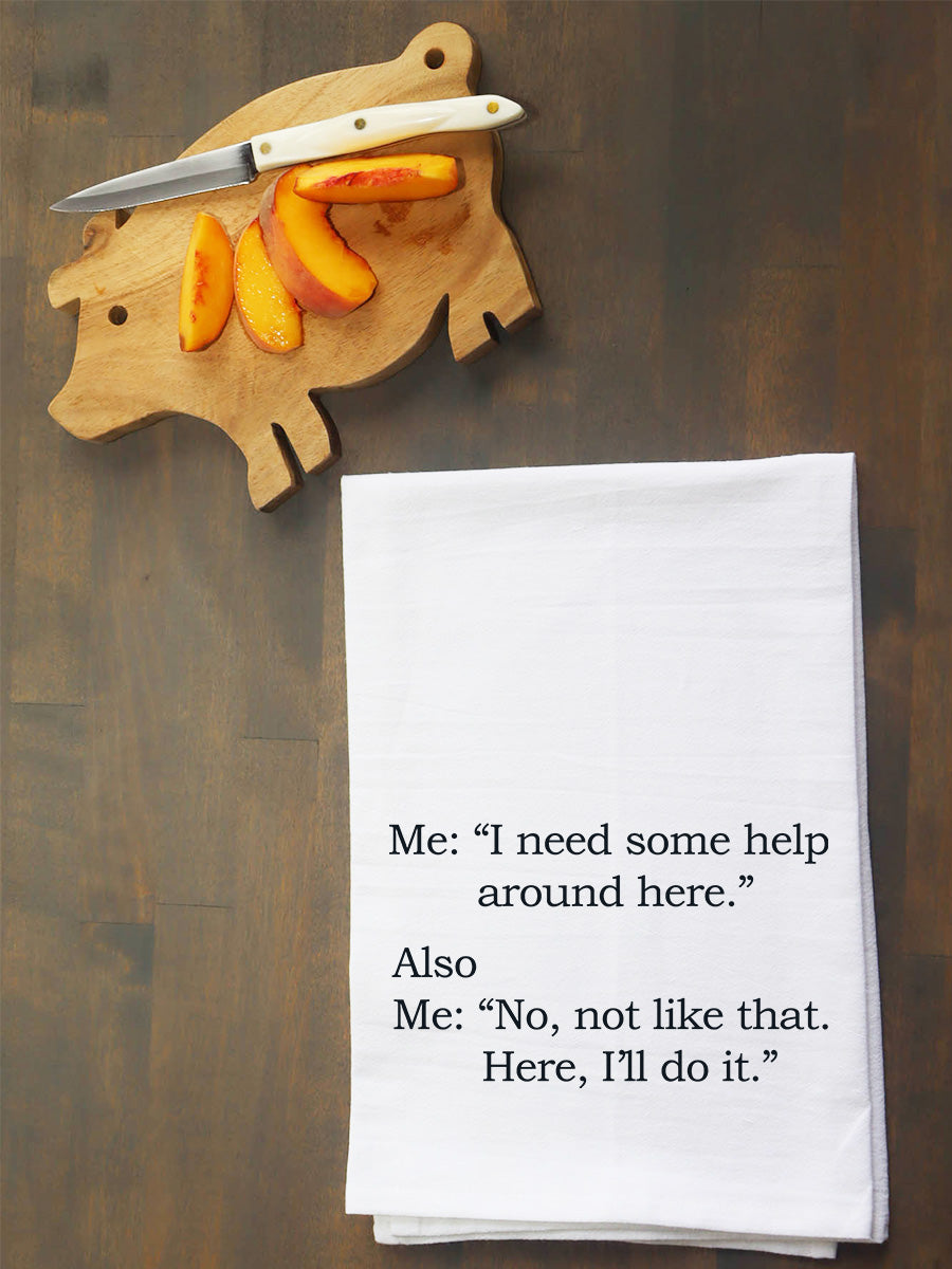 I Need Help Around Here Kitchen Towel