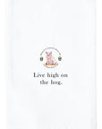 Live High On The  Hog Kitchen Towel