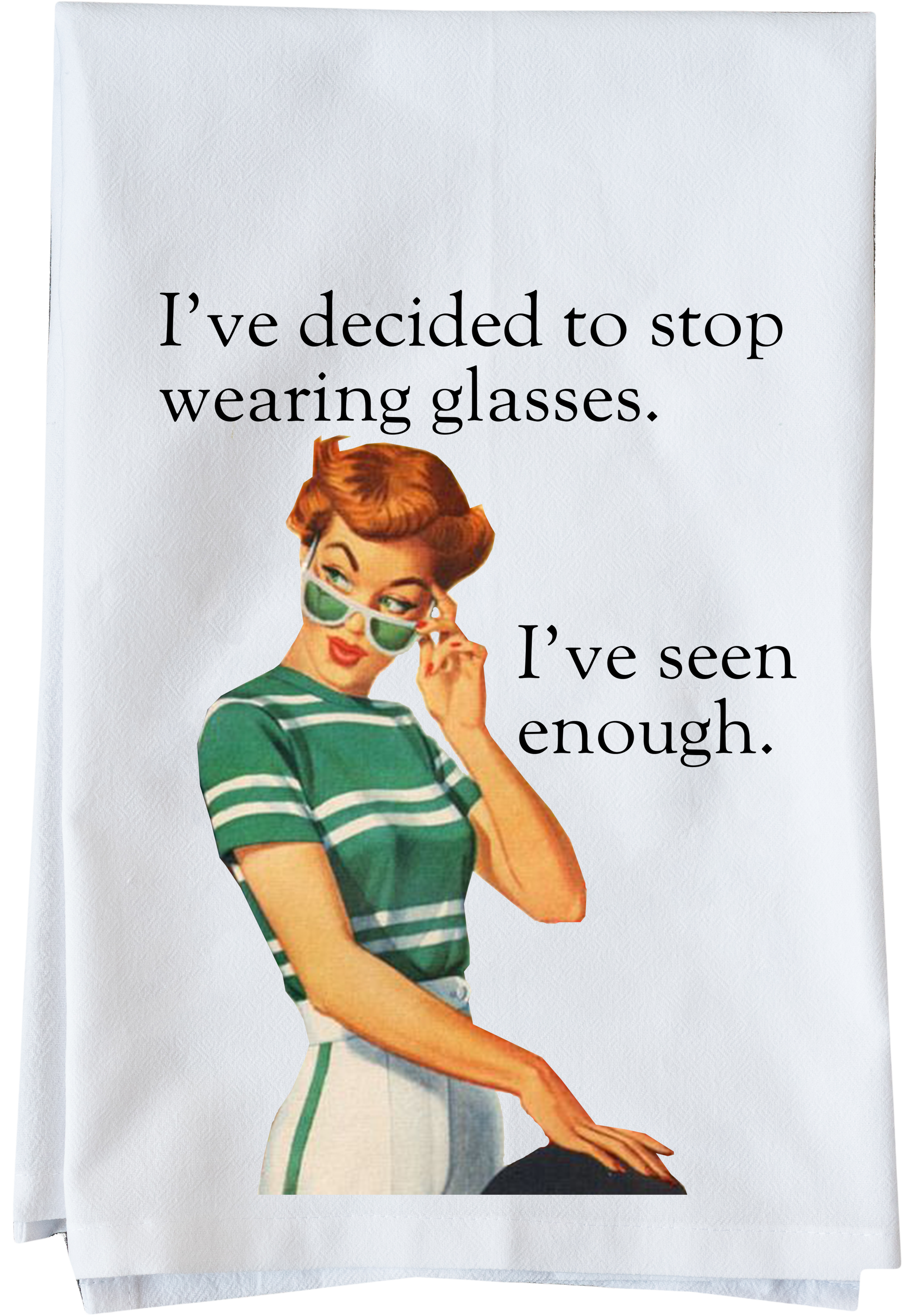 I've Seen Enough Kitchen Towel