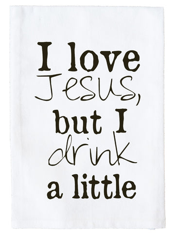 I Love Jesus, but I Drink a Little Kitchen Towel