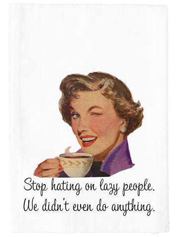 Stop Hating On Lazy People... Kitchen Towel