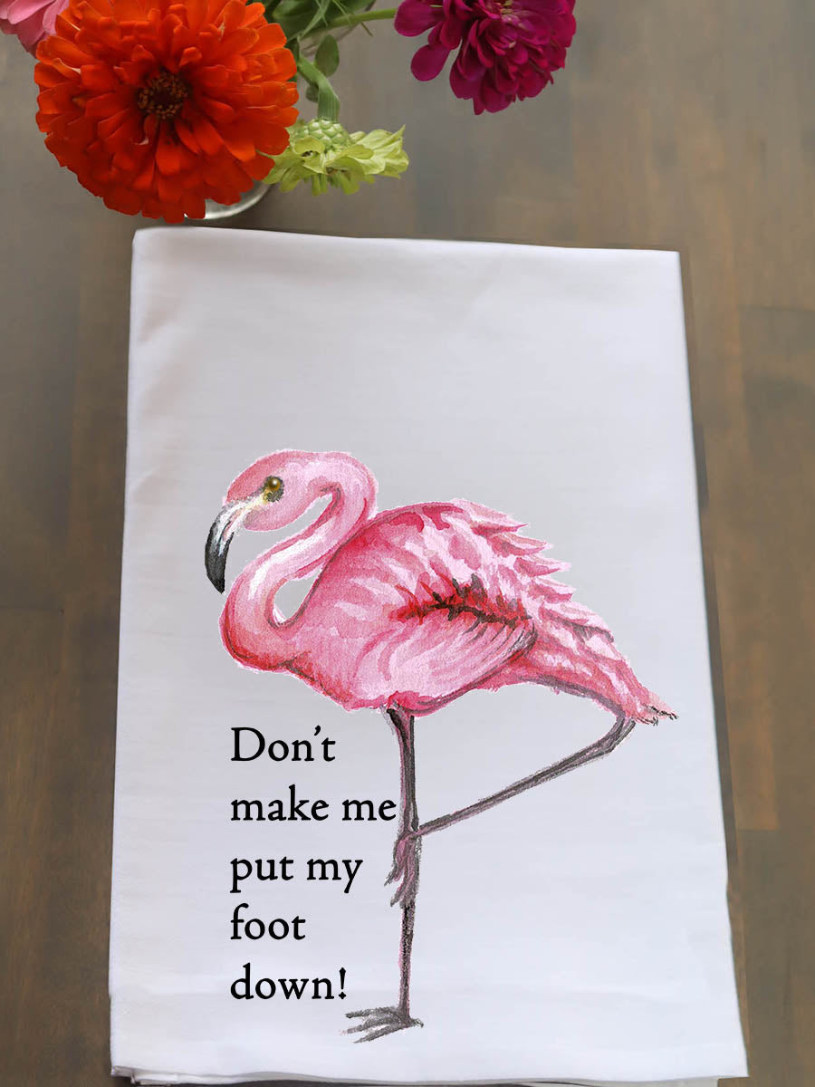 Don't Make Me Put My Foot Down Flamingo Kitchen Towel