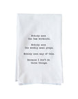 Nobody Sees Any Of It Kitchen Towel