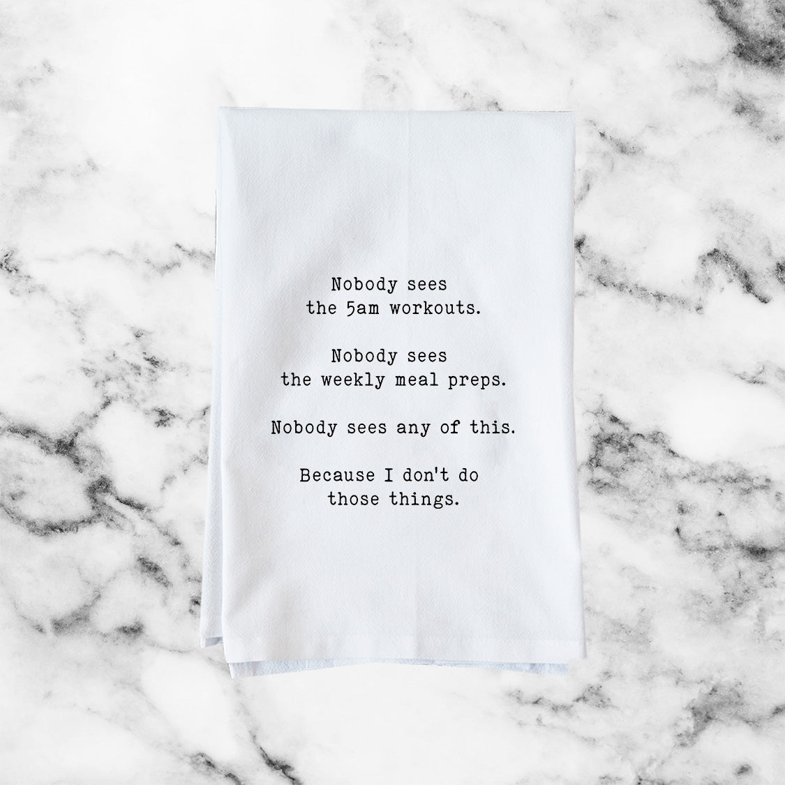 Nobody Sees Any Of It Kitchen Towel