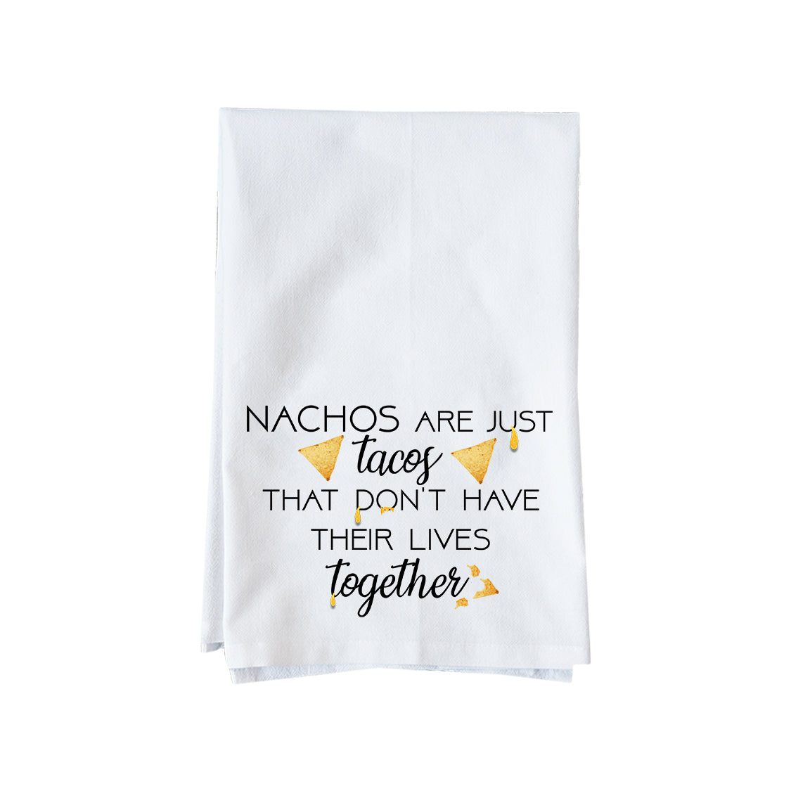 Nachos Are Just Tacos Kitchen Towel