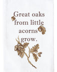 Great Oaks From Tiny Acorns Grow Kitchen Towel