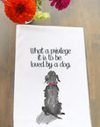 What A Privilege It Is To Be Loved By A Dog Kitchen Towel