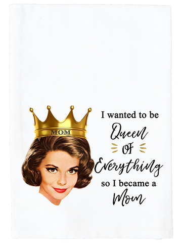 Mom Queen of Everything Kitchen Towel