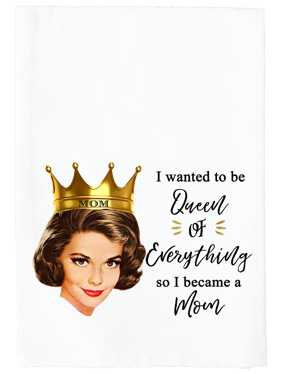 Mom Queen of Everything Kitchen Towel