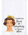 Mom Queen of Everything Kitchen Towel