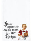 Your Opinion Was Not In My Recipe Kitchen Towel