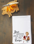 Your Opinion Was Not In My Recipe Kitchen Towel