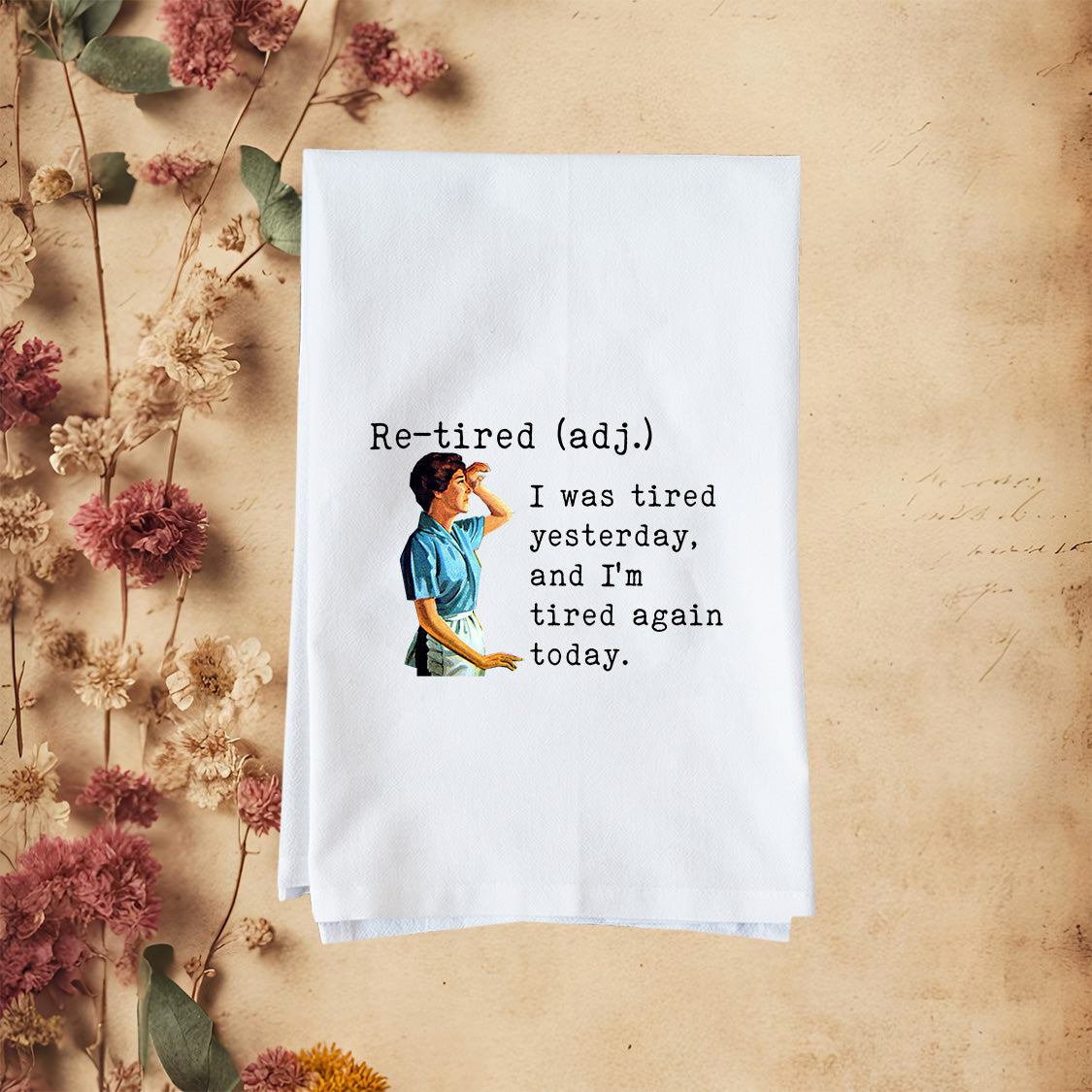 Tired Yesterday Again Today Kitchen Towel