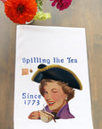 Spilling The Tea Since 1773 Kitchen Towel