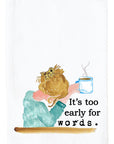Too Early For Words Kitchen Towel