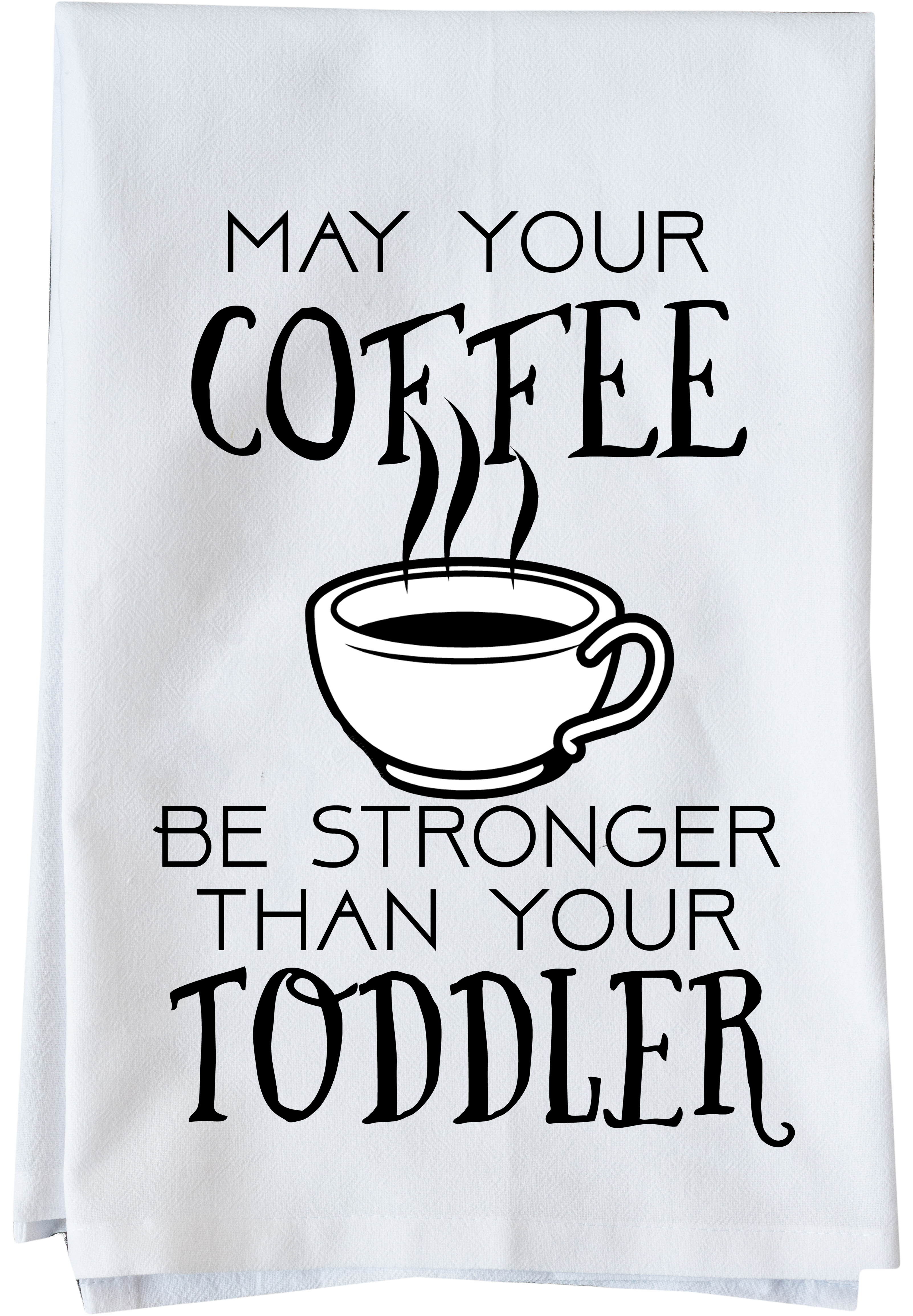 Coffee Stronger Than Toddler Kitchen Towel