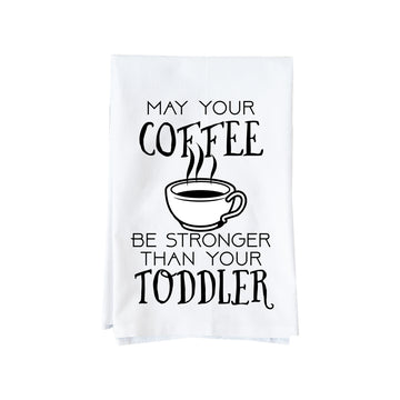Coffee Stronger Than Toddler Kitchen Towel