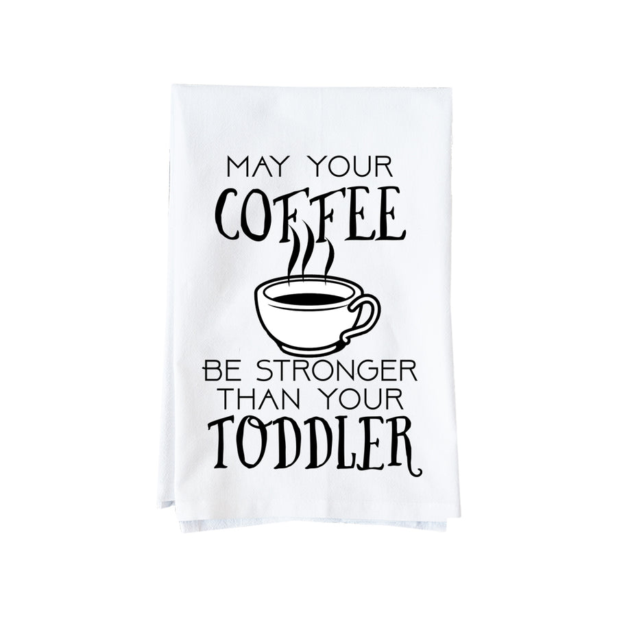 Coffee Stronger Than Toddler Kitchen Towel