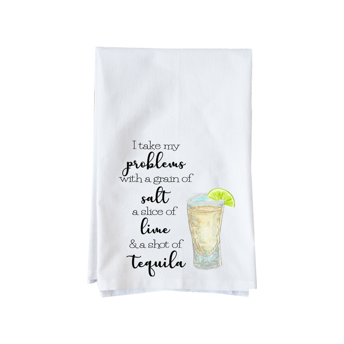 Tequila takes my problems Kitchen Towel