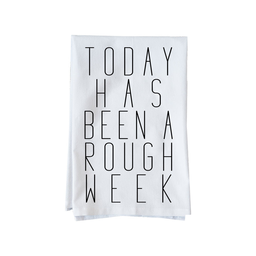 Today has been a Rough Week Kitchen Towel
