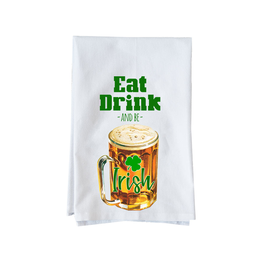 Eat, Drink and Be A Irish Kitchen Towel