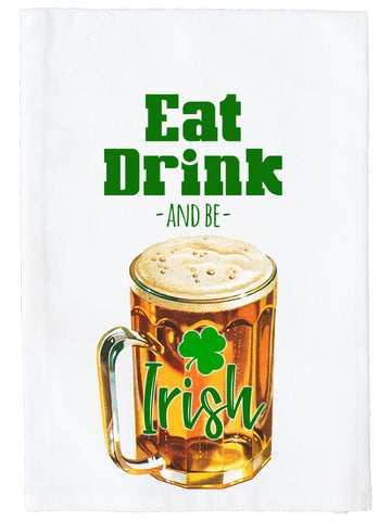 Eat, Drink and Be A Irish Kitchen Towel