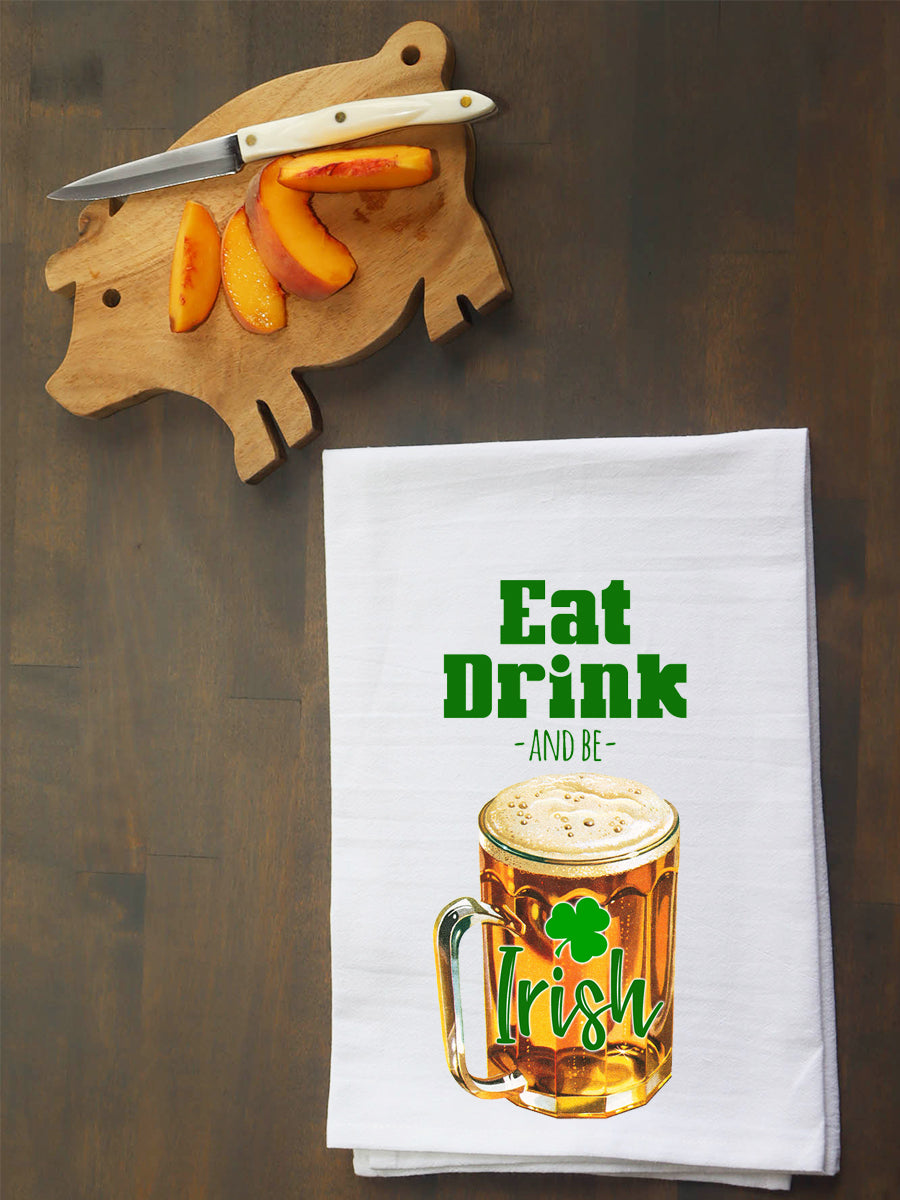 Eat, Drink and Be A Irish Kitchen Towel