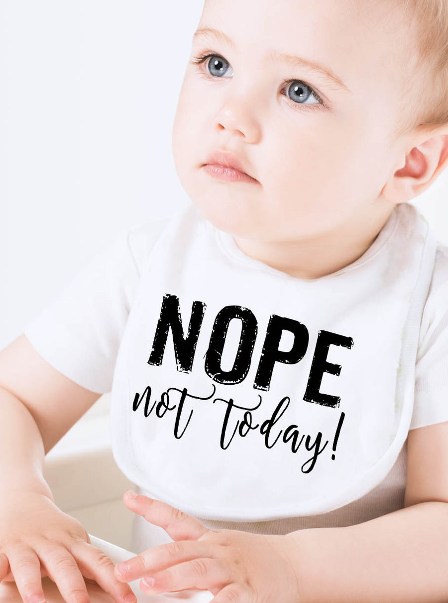 Nope Not Today! Baby Bib