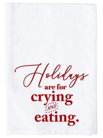 Holidays are for Crying and Eating Kitchen Towel