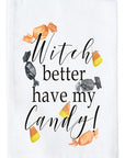 Witch Better Have my Candy! Kitchen Towel
