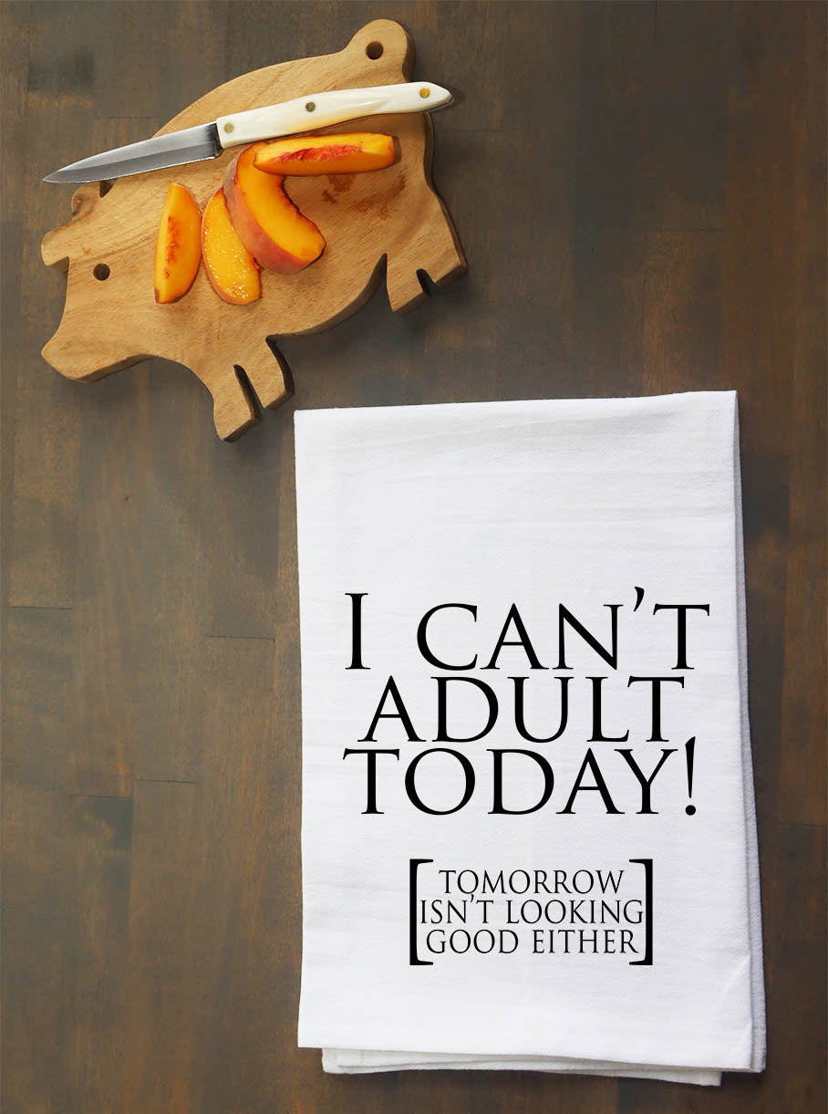 I Can't Adult Today Kitchen Towel
