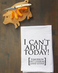 I Can't Adult Today Kitchen Towel
