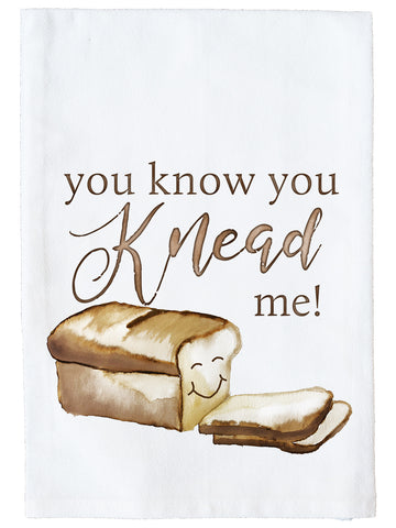 You Know You Knead Me! Kitchen Towel