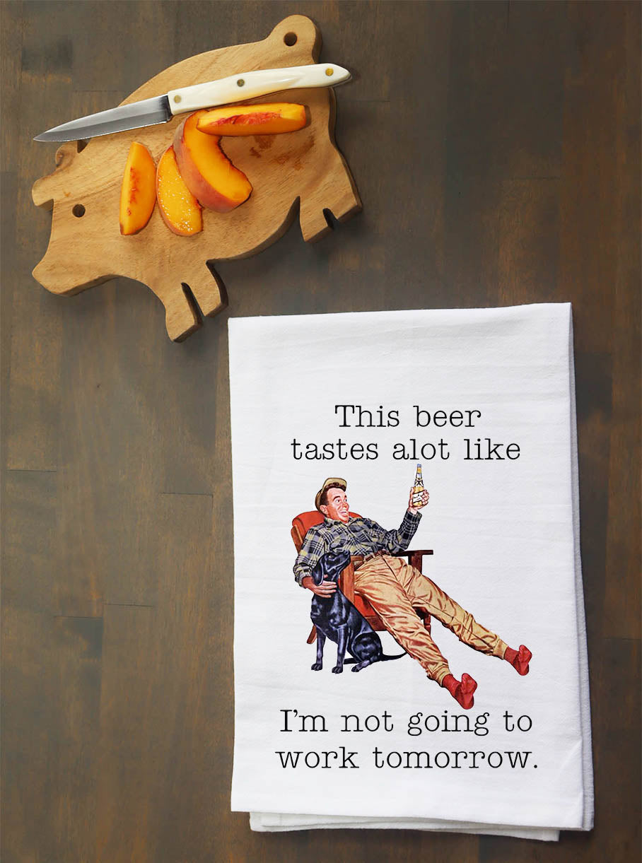 I'm Not Working Tomorrow Kitchen Towel